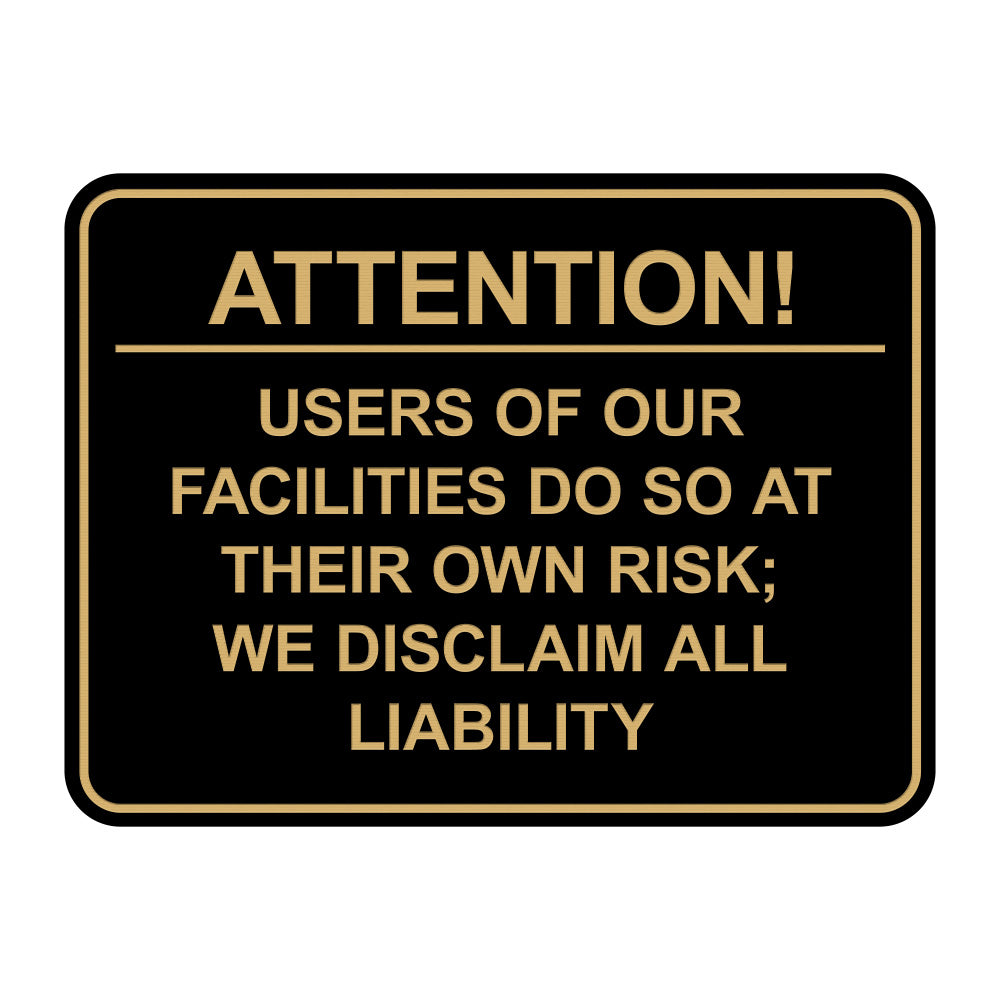 Signs ByLITA Classic Framed Attention! Users of our facilities do so at their own risk; we disclaim all liability Door or Wall Sign Easy Installation | Warning Health & Safety | Office & Venues