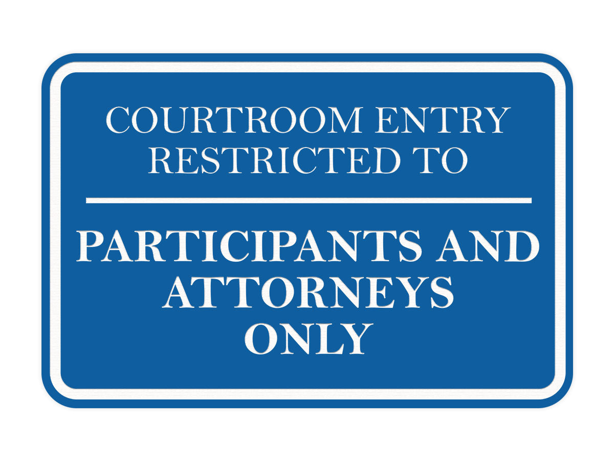 Signs ByLITA Classic Framed Courtroom Entry Restricted to Participants and Attorneys Only Door or Wall Sign Durable ABS Plastic | Laser Engraved | Easy Installation | Courtroom