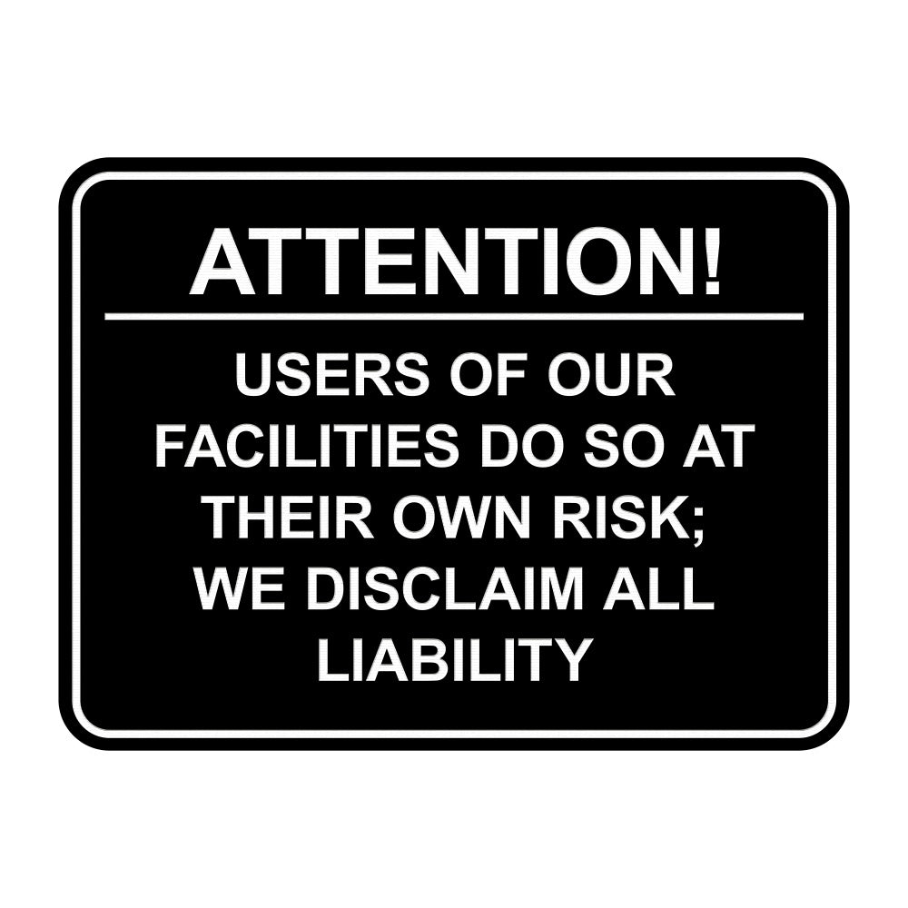 Signs ByLITA Classic Framed Attention! Users of our facilities do so at their own risk; we disclaim all liability Door or Wall Sign Easy Installation | Warning Health & Safety | Office & Venues