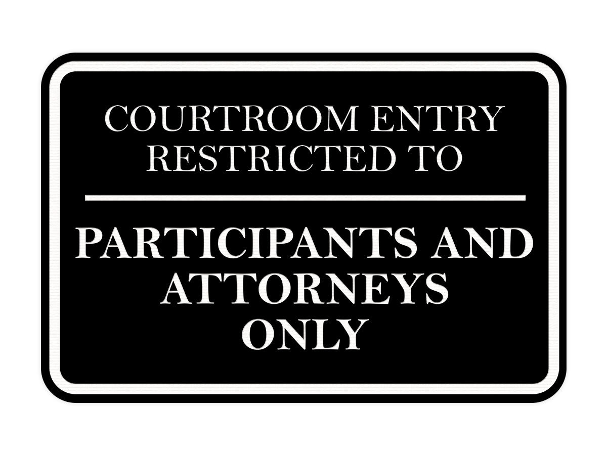 Signs ByLITA Classic Framed Courtroom Entry Restricted to Participants and Attorneys Only Door or Wall Sign Durable ABS Plastic | Laser Engraved | Easy Installation | Courtroom
