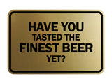 Signs ByLITA Classic Framed Have You Tasted The Finest Beer Yet? Wall or Door Sign