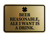 Signs ByLITA Classic Framed Beer Reasonable, Ale I Want Is A Drink Wall or Door Sign