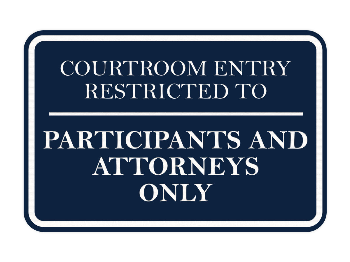 Signs ByLITA Classic Framed Courtroom Entry Restricted to Participants and Attorneys Only Door or Wall Sign Durable ABS Plastic | Laser Engraved | Easy Installation | Courtroom