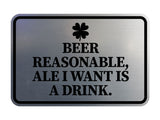Signs ByLITA Classic Framed Beer Reasonable, Ale I Want Is A Drink Wall or Door Sign