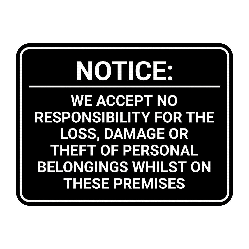 Signs ByLITA Classic Framed Notice: We Accept No Responsibility For The Loss, Damage or Theft of Personal Belongings Whilst On These Premises Door or Wall Sign Easy Installation | Warning Health & Safety | Office & Venues