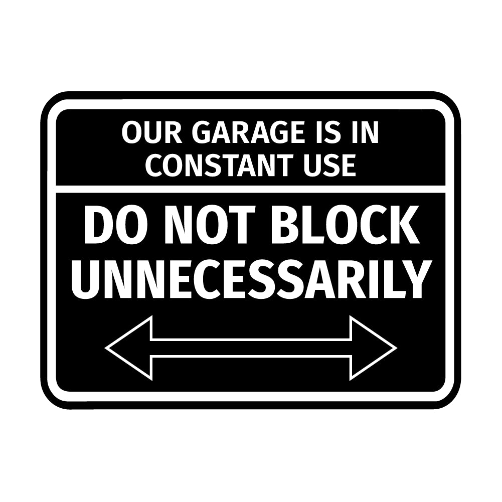 Signs ByLITA Classic Framed Our Garage is in Constant Use, Do Not Block Unnecessarily Wall or Door Sign