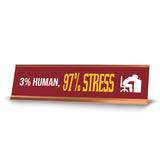 3% Human, 97% Stress, Gold Frame, Desk Sign (2x8