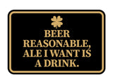 Signs ByLITA Classic Framed Beer Reasonable, Ale I Want Is A Drink Wall or Door Sign