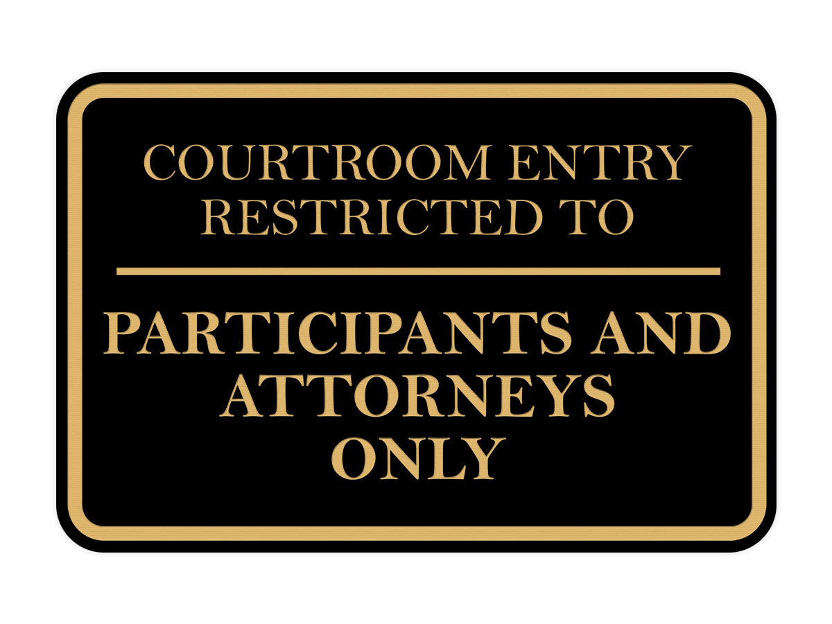 Signs ByLITA Classic Framed Courtroom Entry Restricted to Participants and Attorneys Only Door or Wall Sign Durable ABS Plastic | Laser Engraved | Easy Installation | Courtroom