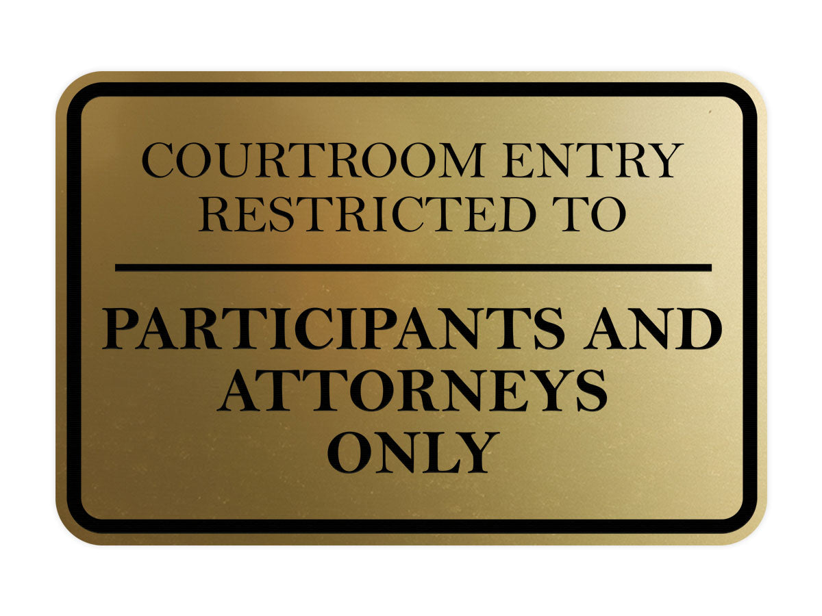 Signs ByLITA Classic Framed Courtroom Entry Restricted to Participants and Attorneys Only Door or Wall Sign Durable ABS Plastic | Laser Engraved | Easy Installation | Courtroom