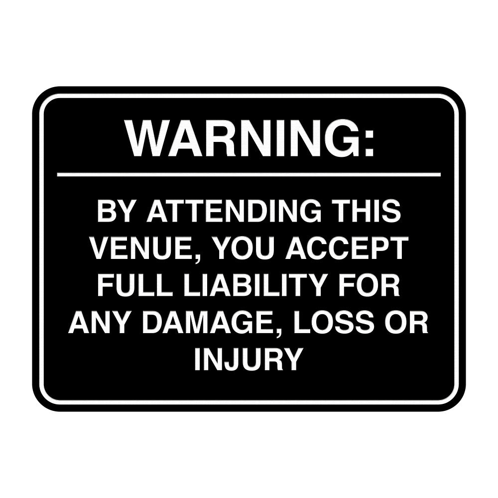 Signs ByLITA Classic Framed Warning: By Attending This Venue, You Accept Full Liability for Any Damage, Loss or Injury Door or Wall Sign Easy Installation | Warning Health & Safety | Office & Venues