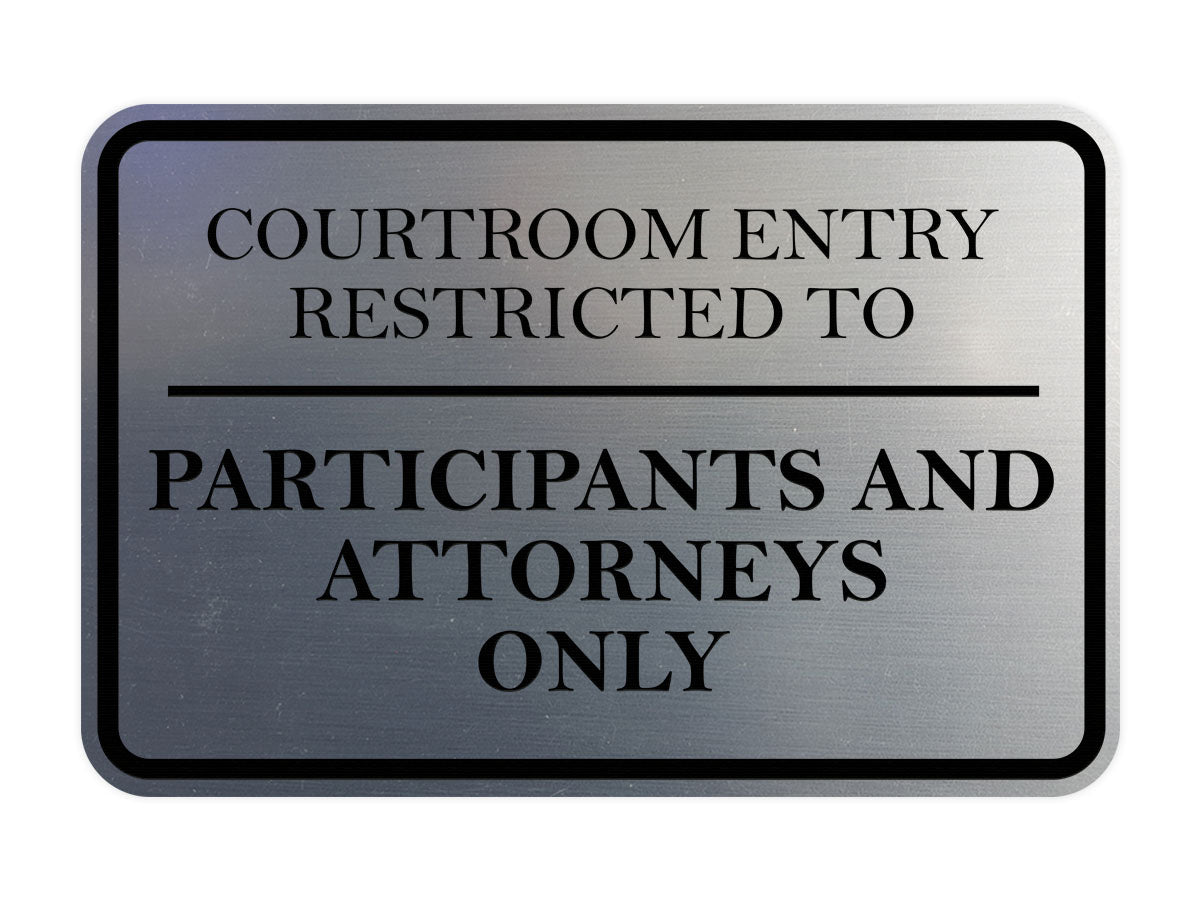 Signs ByLITA Classic Framed Courtroom Entry Restricted to Participants and Attorneys Only Door or Wall Sign Durable ABS Plastic | Laser Engraved | Easy Installation | Courtroom