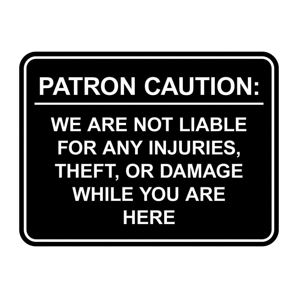 Signs ByLITA Classic Framed Patron Caution: We are not liable for any injuries, theft, or damage while you are here Door or Wall Sign Easy Installation | Warning Health & Safety | Office & Venues