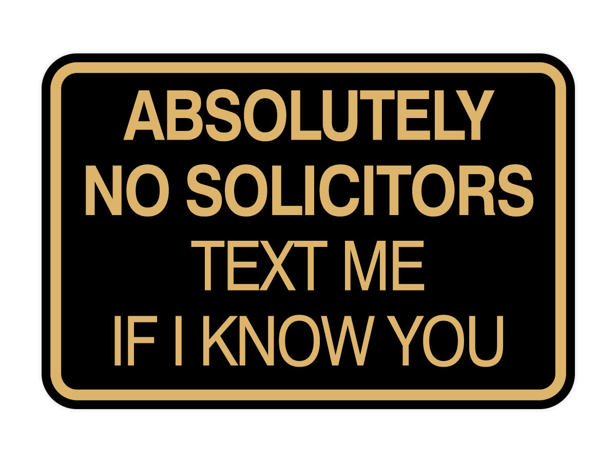 Signs ByLITA Classic Framed Absolutely No Solicitors Text Me if I know You Entrance Wall or Door Sign