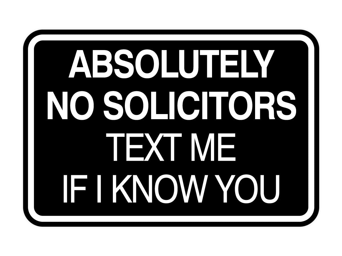 Signs ByLITA Classic Framed Absolutely No Solicitors Text Me if I know You Entrance Wall or Door Sign