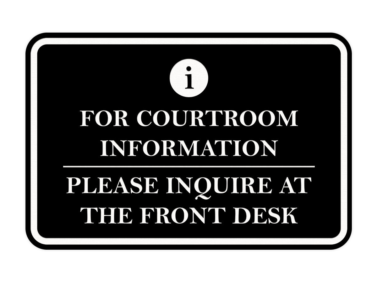 Signs ByLITA Classic Framed For Courtroom Information, Please Inquire at the Front Desk Door or Wall Sign Durable ABS Plastic | Laser Engraved | Easy Installation | Courtroom