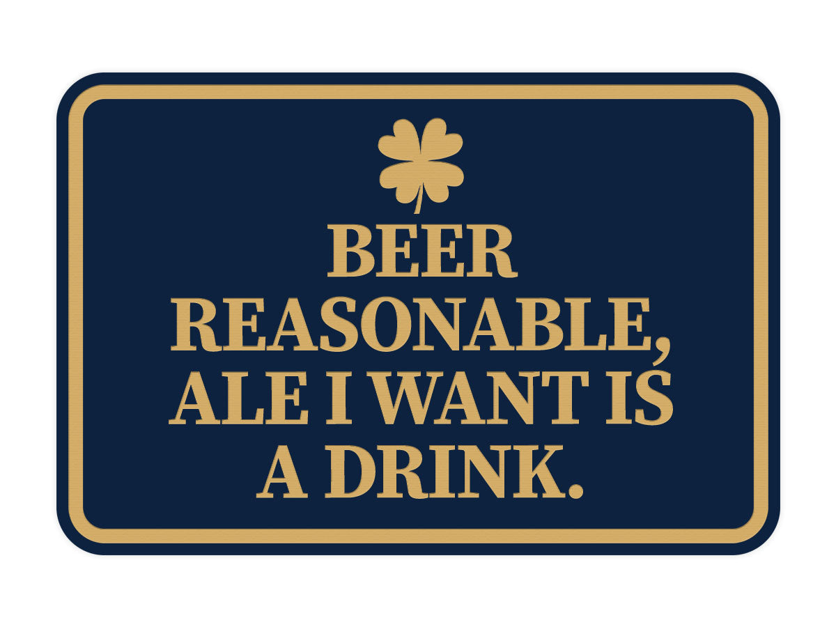 Signs ByLITA Classic Framed Beer Reasonable, Ale I Want Is A Drink Wall or Door Sign