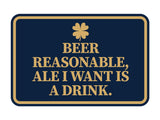 Signs ByLITA Classic Framed Beer Reasonable, Ale I Want Is A Drink Wall or Door Sign