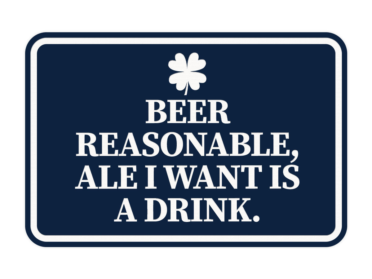 Signs ByLITA Classic Framed Beer Reasonable, Ale I Want Is A Drink Wall or Door Sign