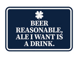 Signs ByLITA Classic Framed Beer Reasonable, Ale I Want Is A Drink Wall or Door Sign