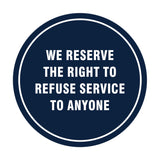 Signs ByLITA Circle We Reserve the Right To Refuse Service to Anyone Sign
