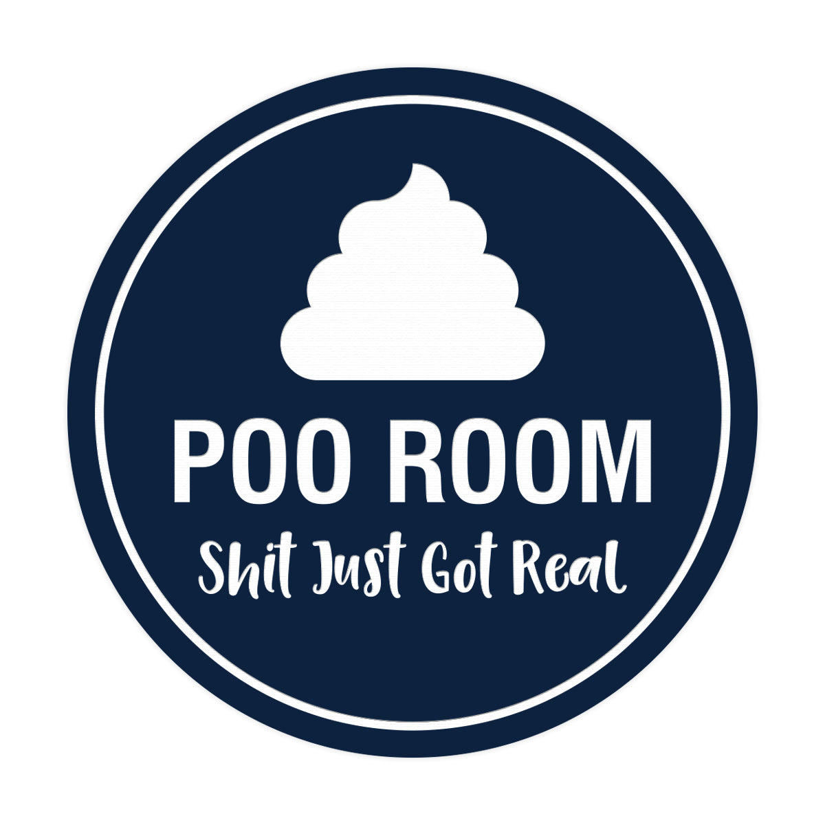 Signs ByLITA Circle Poo Room Shit Just Got Real Sign