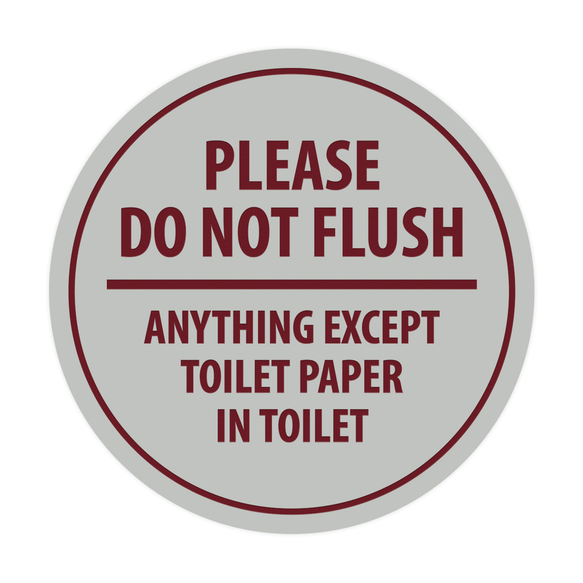 Signs ByLITA Circle Please do not flush anything except toilet paper Sign