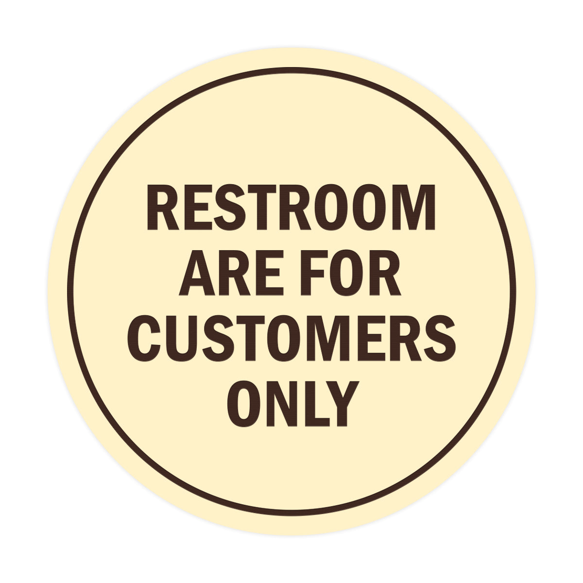 Signs ByLITA Circle Restrooms Are For Customers Only Sign