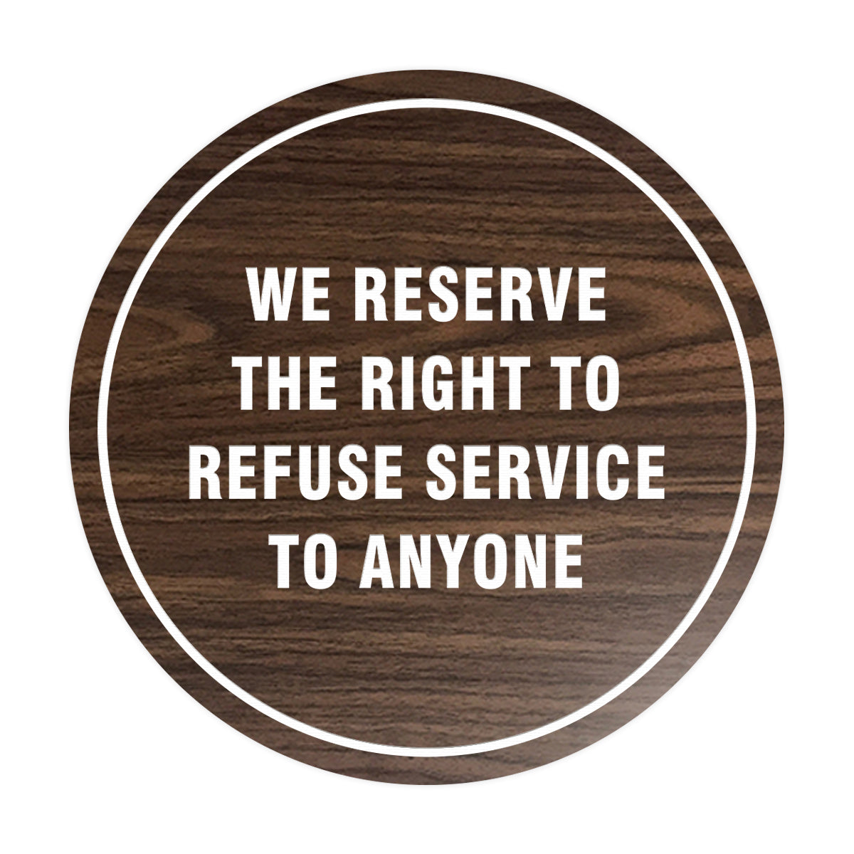 Signs ByLITA Circle We Reserve the Right To Refuse Service to Anyone Sign