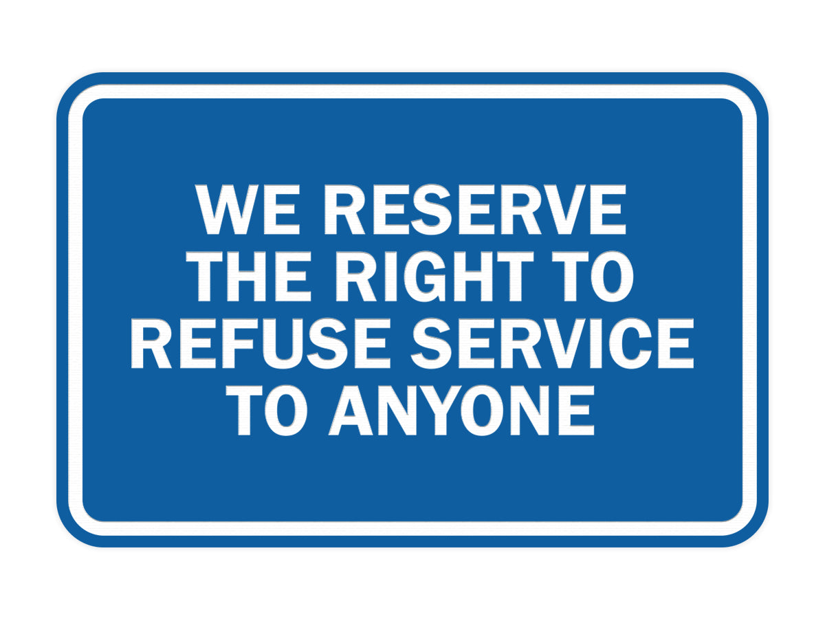 Signs ByLITA Classic Framed We Reserve The Right To Refuse Service To Anyone