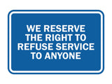 Signs ByLITA Classic Framed We Reserve The Right To Refuse Service To Anyone
