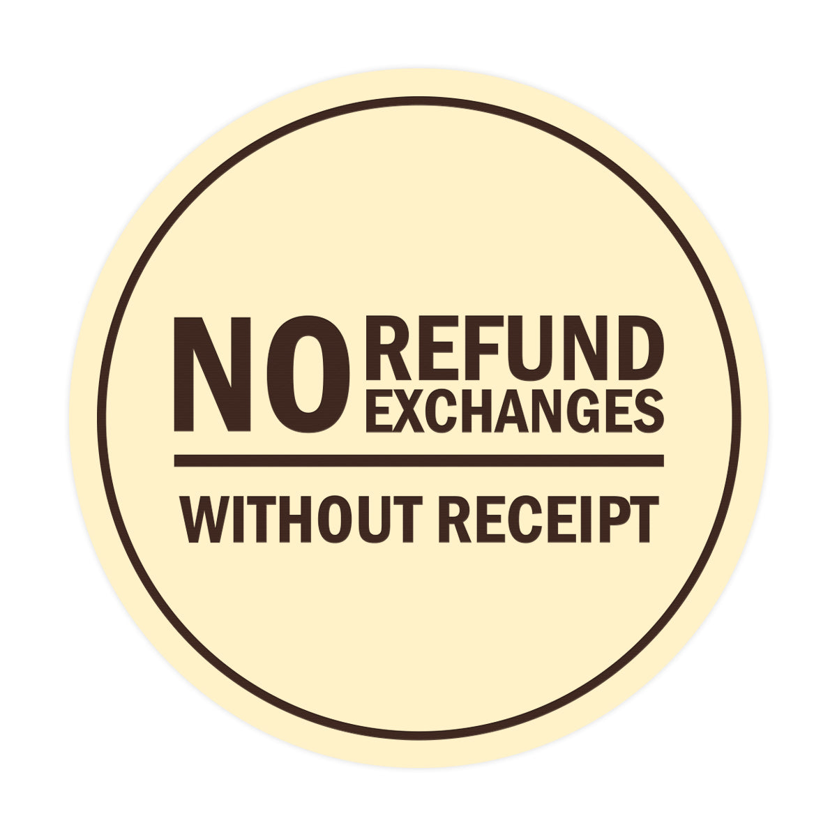 Signs ByLITA Circle No Refund No Exchanges Without Receipt Sign