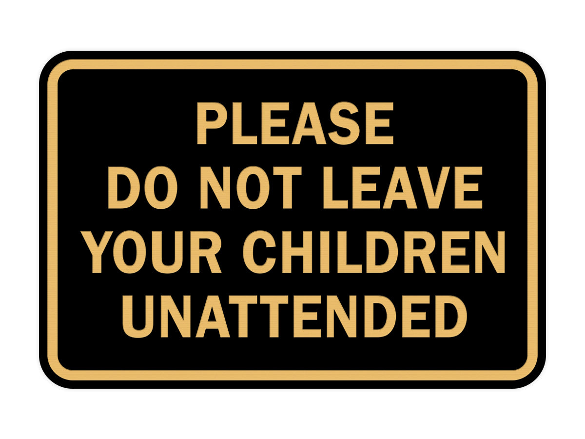 Signs ByLITA Classic Framed Please Do Not Leave Your Children Unattended Sign