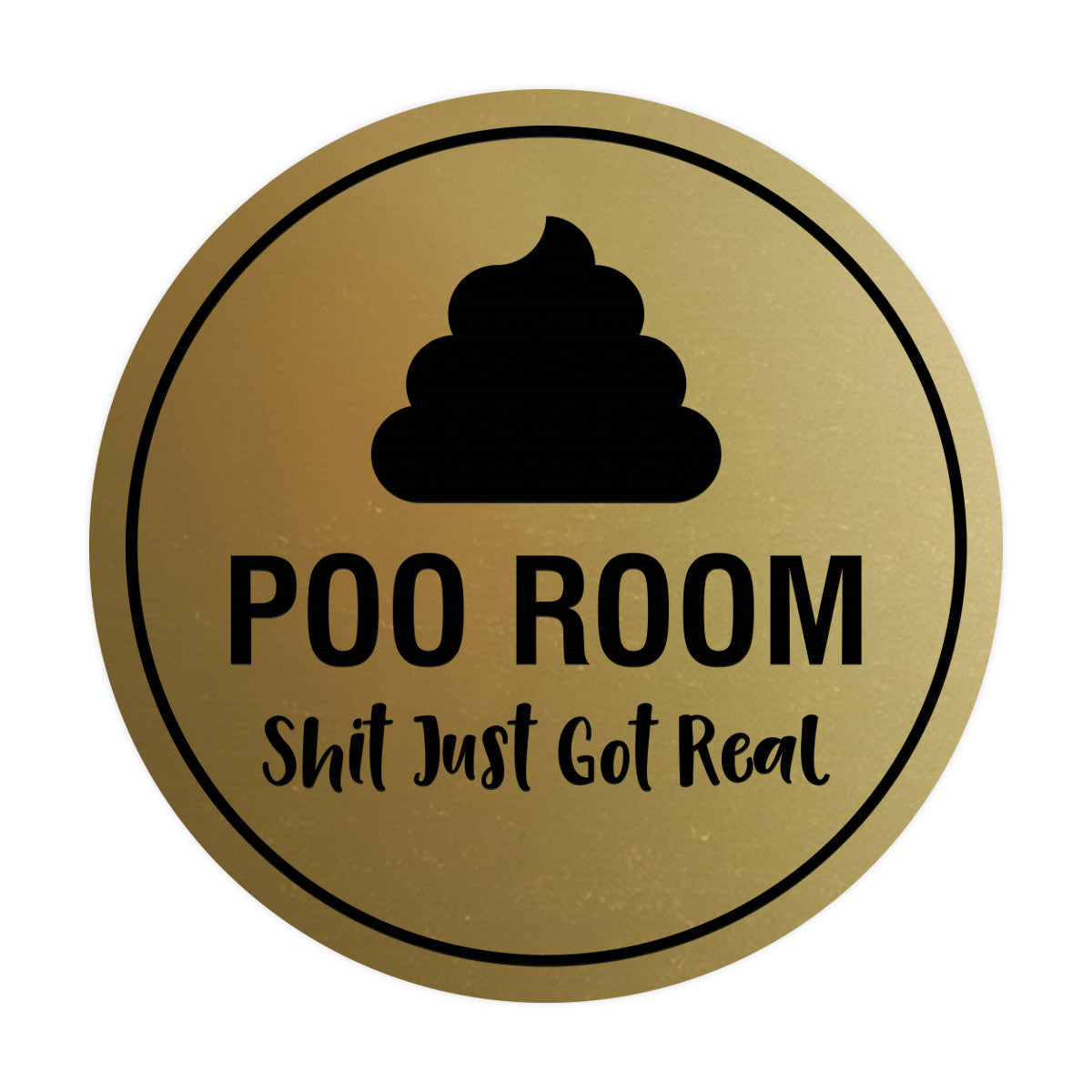 Signs ByLITA Circle Poo Room Shit Just Got Real Sign