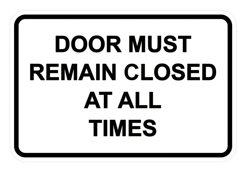 Signs ByLITA Classic Framed Door Must Remain Closed At All Times Sign