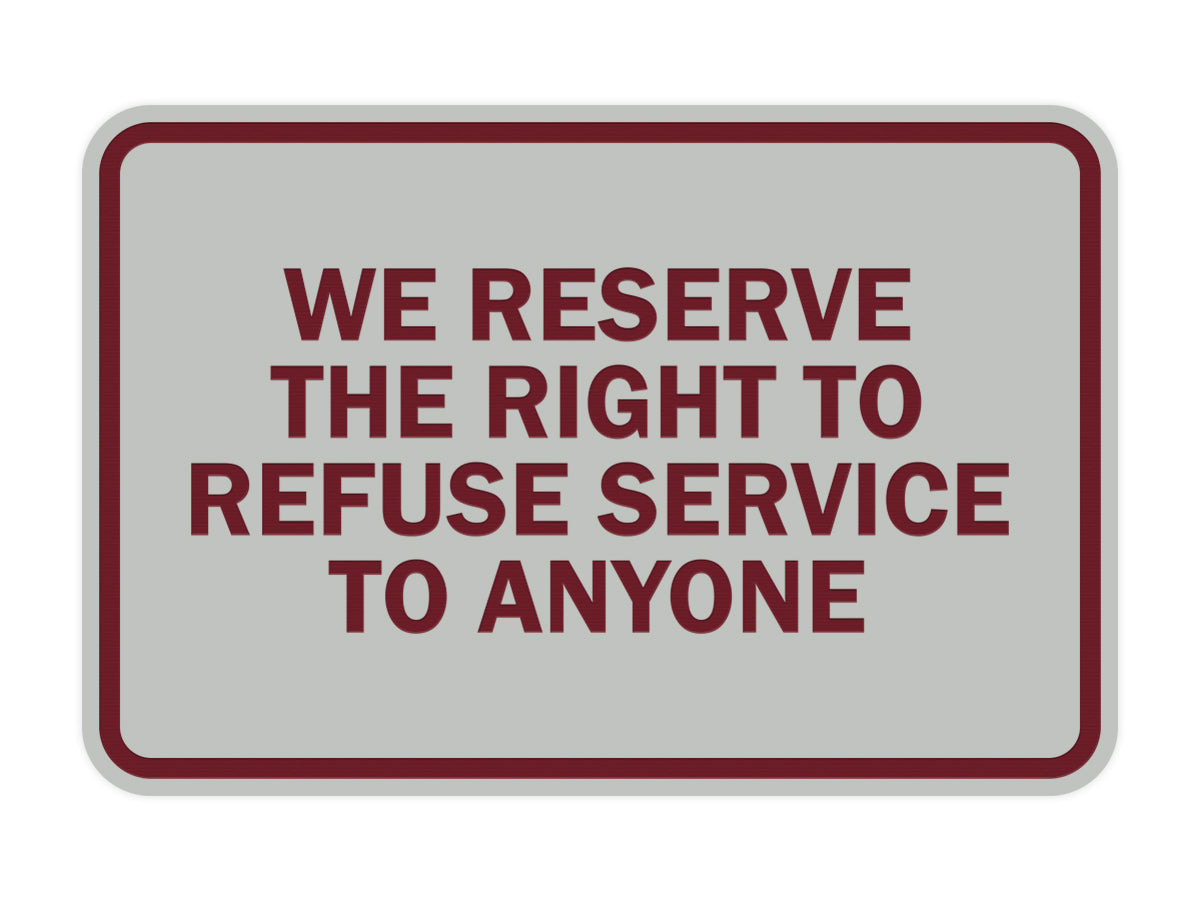 Signs ByLITA Classic Framed We Reserve The Right To Refuse Service To Anyone