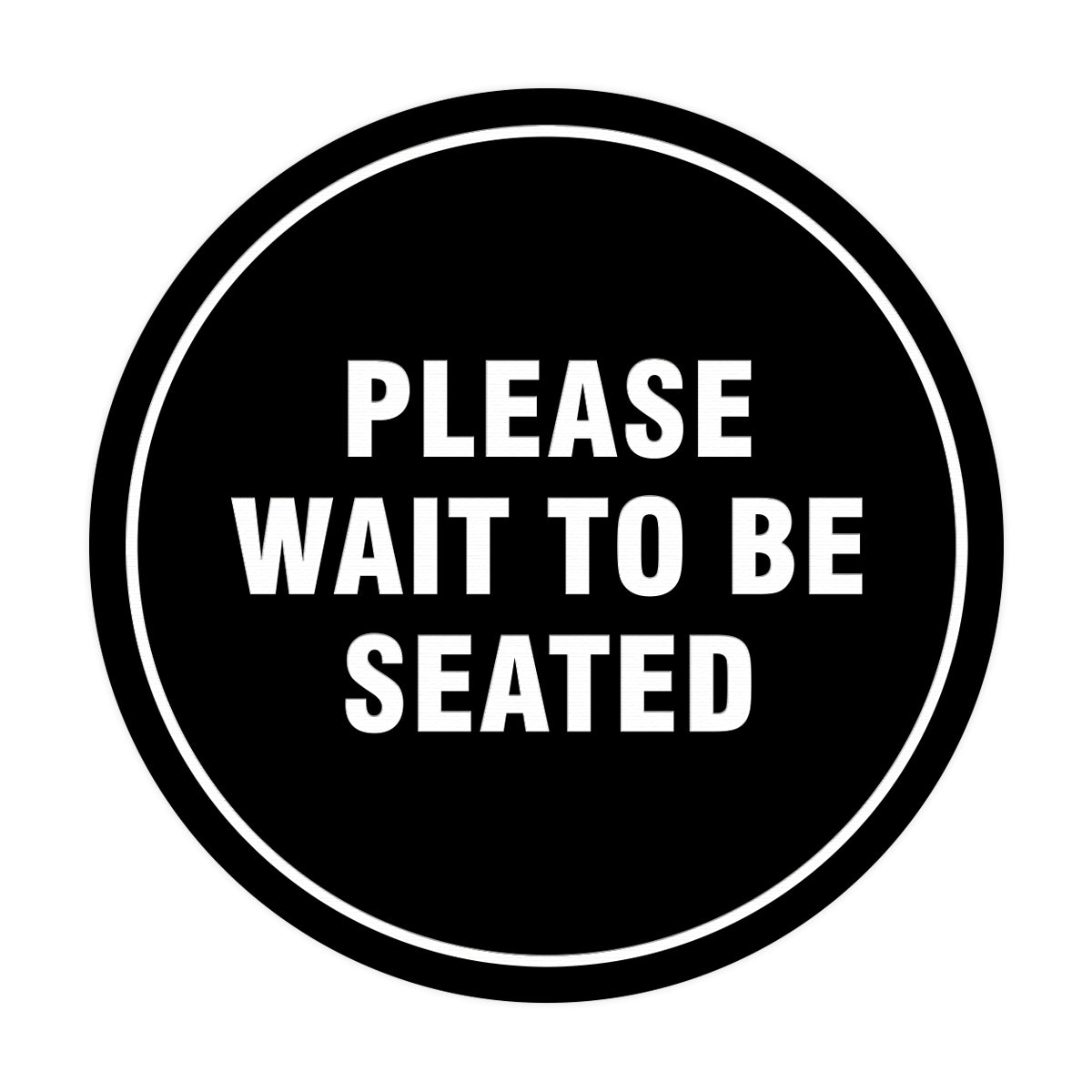 Signs ByLITA Circle Please Wait To Be Seated Sign