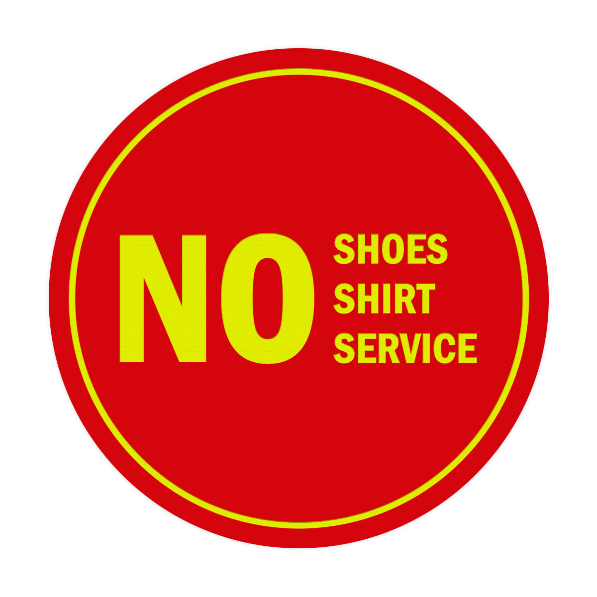 Signs ByLITA Circle No Shoes No Shirt No Service Sign