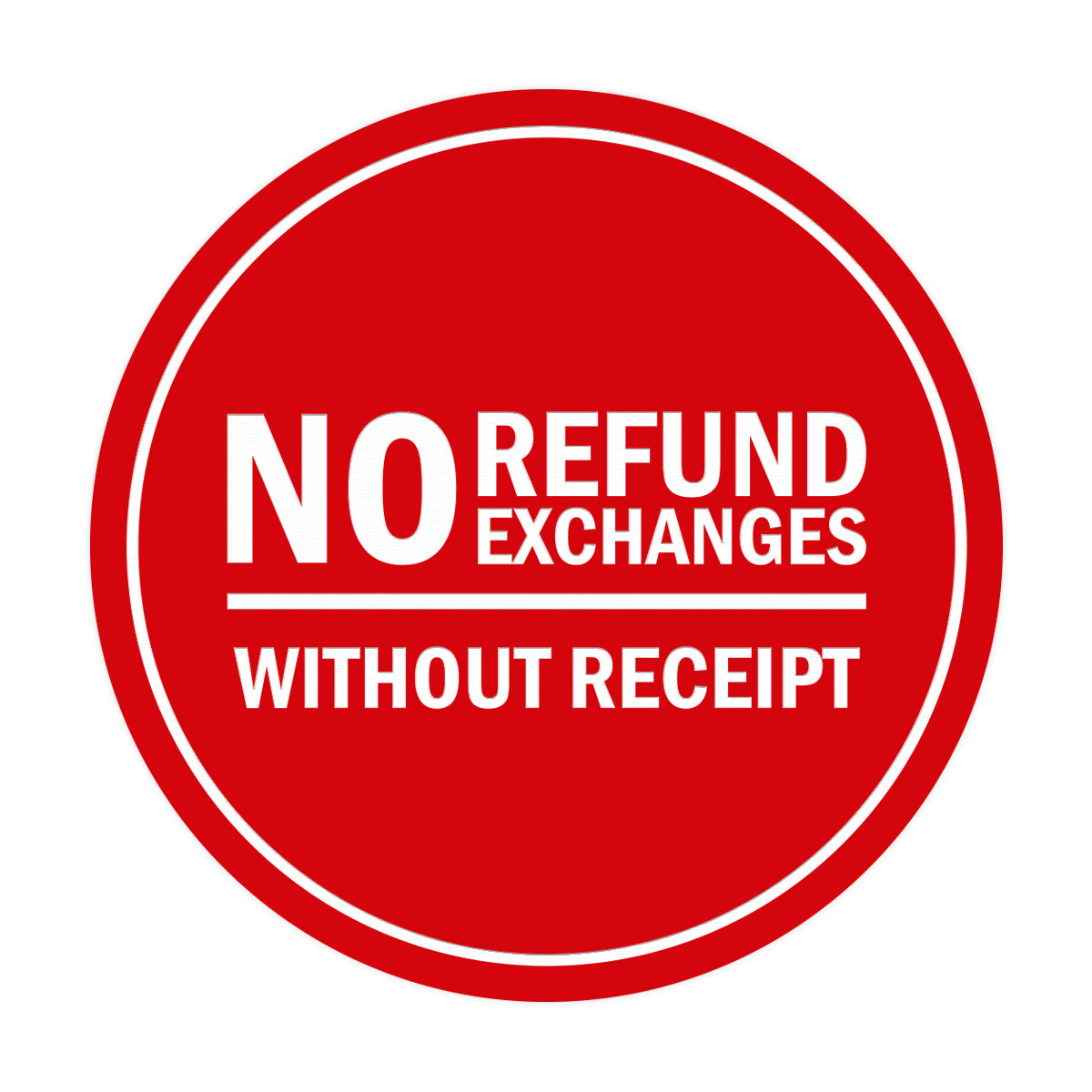 Signs ByLITA Circle No Refund No Exchanges Without Receipt Sign