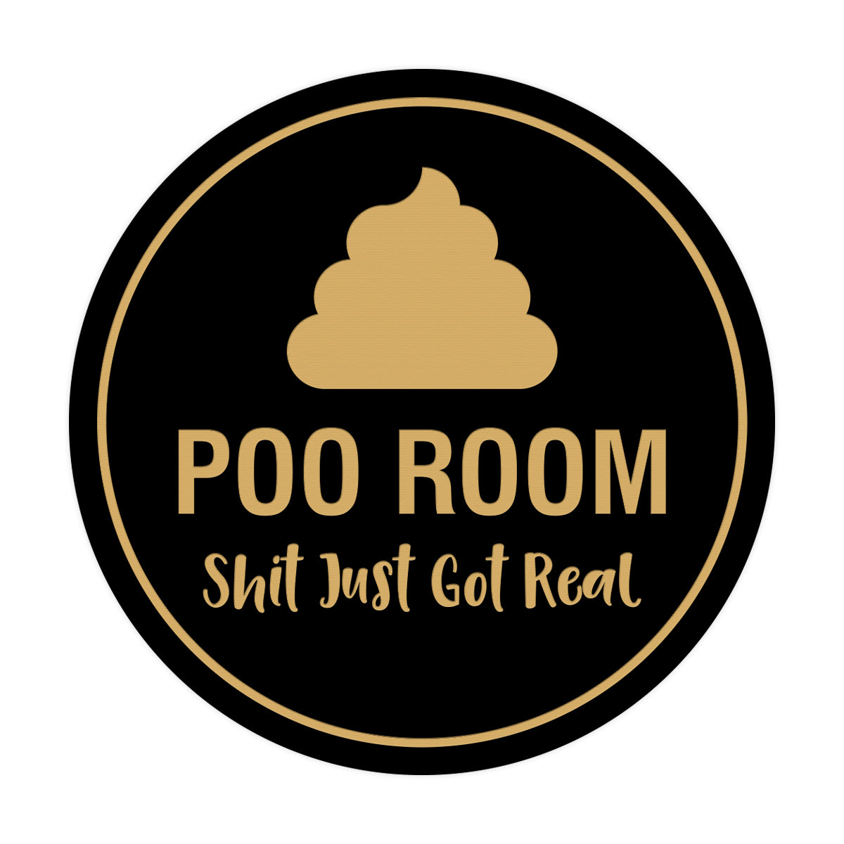Signs ByLITA Circle Poo Room Shit Just Got Real Sign