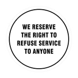 Signs ByLITA Circle We Reserve the Right To Refuse Service to Anyone Sign