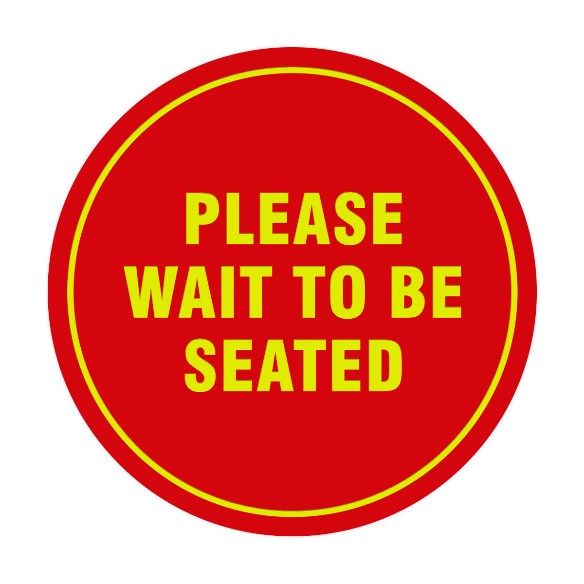 Signs ByLITA Circle Please Wait To Be Seated Sign