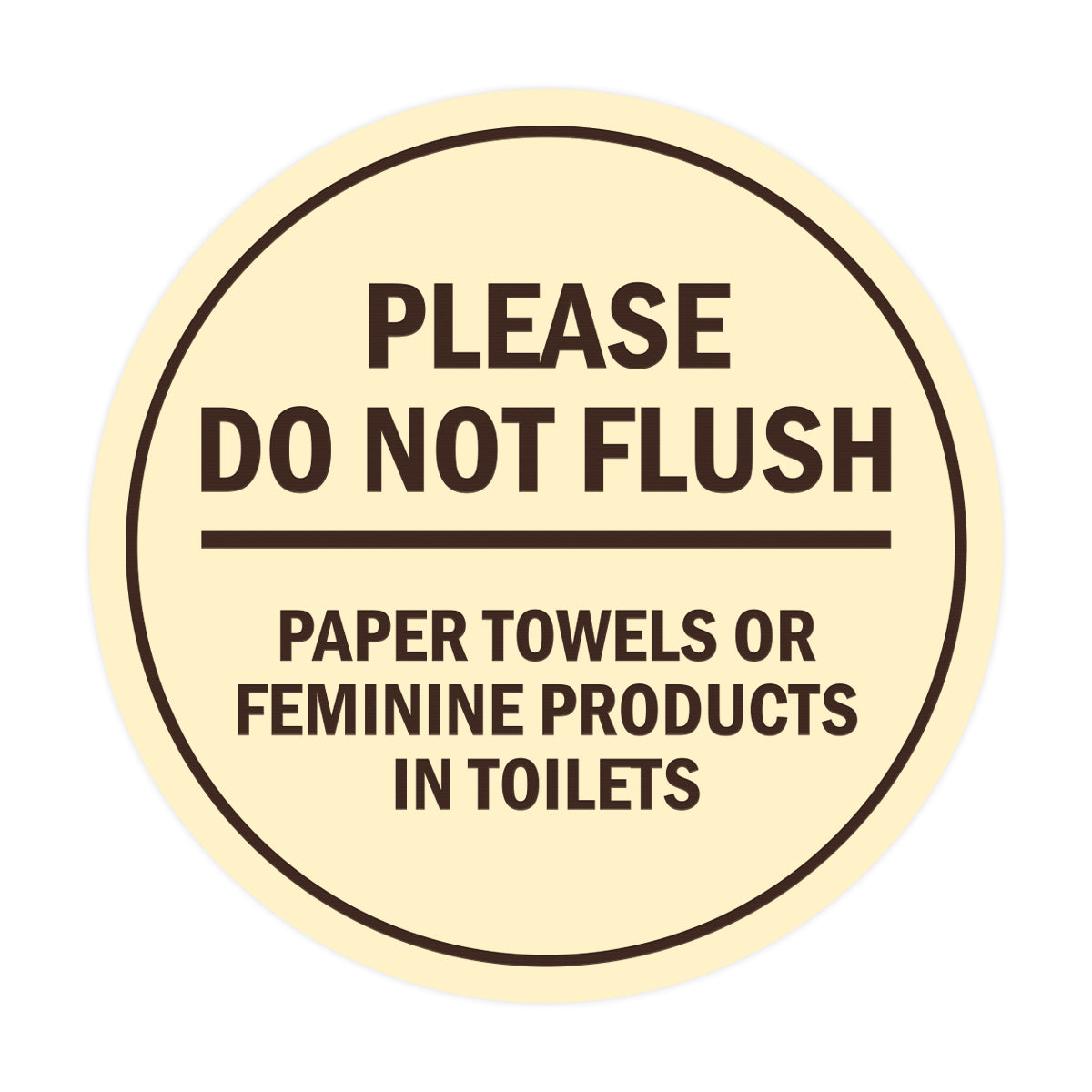 Signs ByLITA Circle Please Do Not Flush Paper Towels or Feminine Products in Toilets Sign