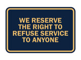 Signs ByLITA Classic Framed We Reserve The Right To Refuse Service To Anyone