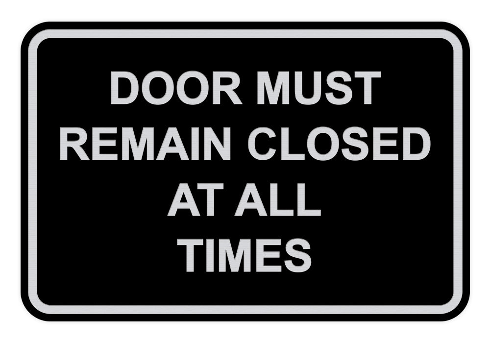 Signs ByLITA Classic Framed Door Must Remain Closed At All Times Sign