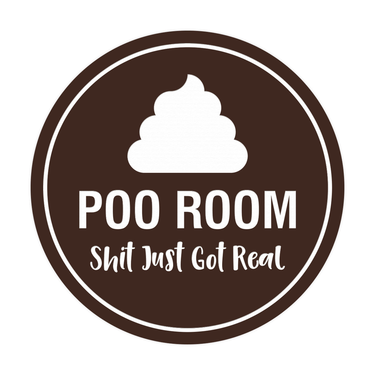 Signs ByLITA Circle Poo Room Shit Just Got Real Sign