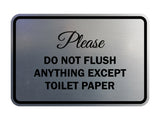 Signs ByLITA Classic Framed Please do not flush anything except toilet paper Sign