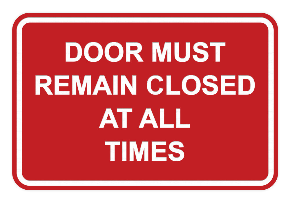 Signs ByLITA Classic Framed Door Must Remain Closed At All Times Sign
