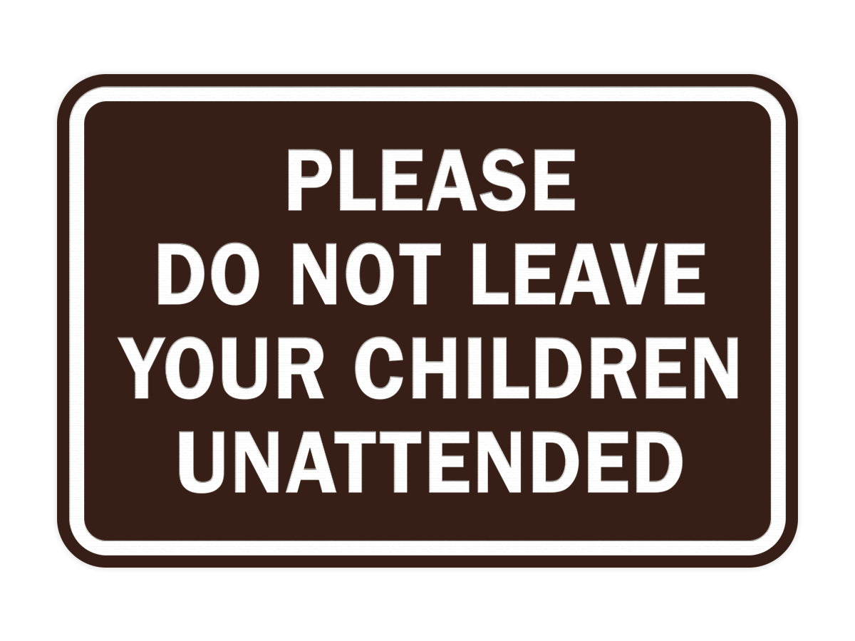 Signs ByLITA Classic Framed Please Do Not Leave Your Children Unattended Sign