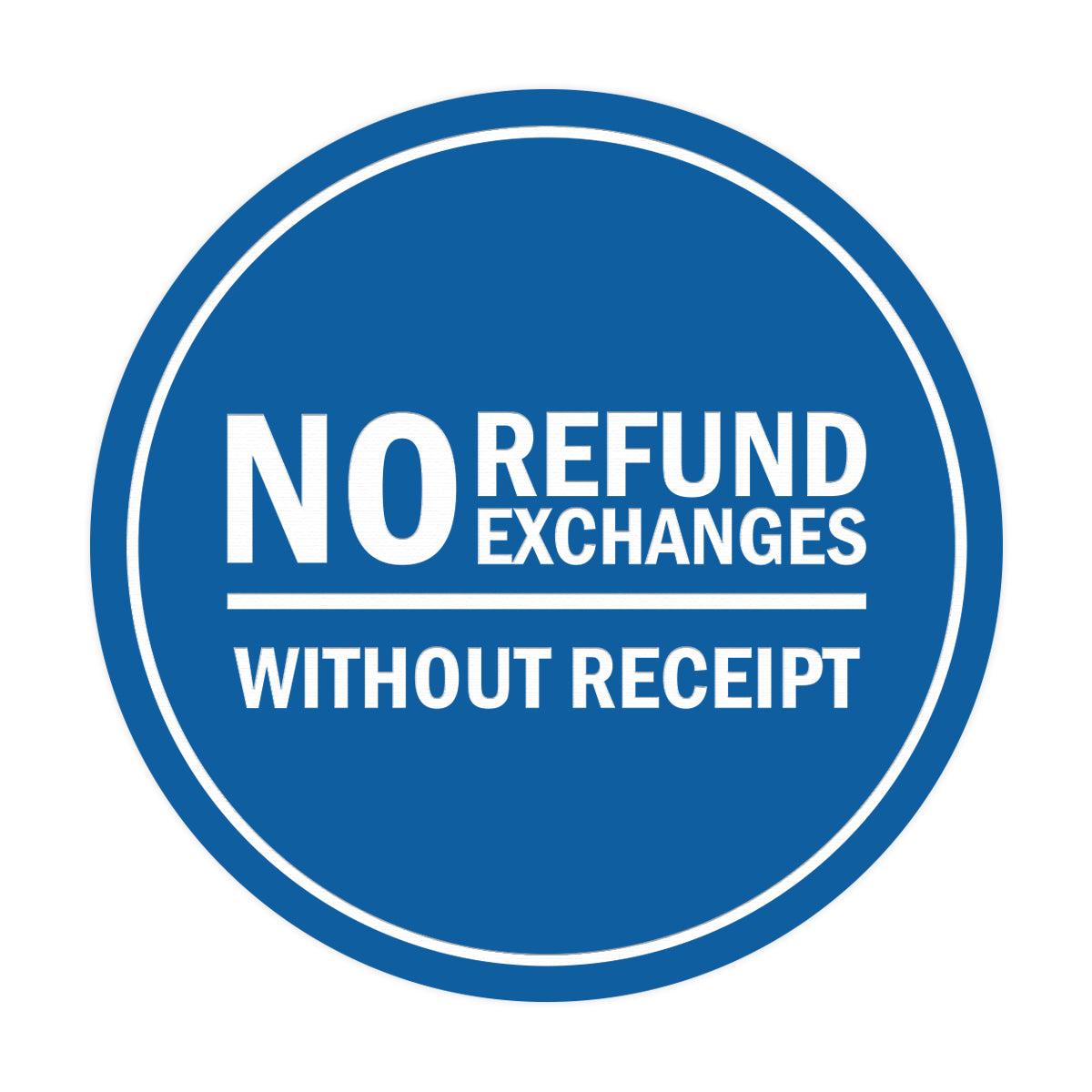 Signs ByLITA Circle No Refund No Exchanges Without Receipt Sign